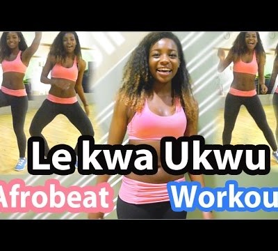 Le Kwa Ukwu | Afrobeat Workout